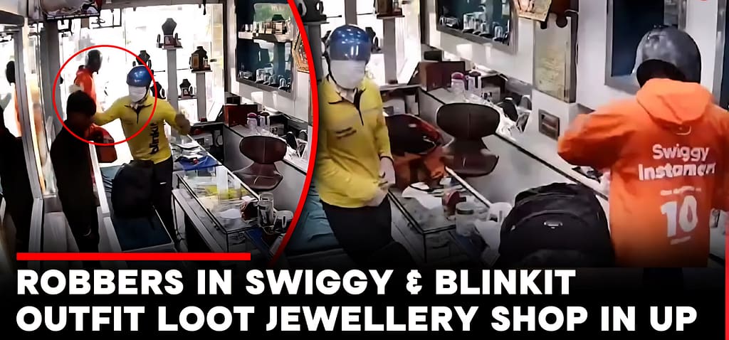 1000369291 MindViewMagazinecom Thieves dressed as Swiggy Blinkit delivery boys loot jewellery shop in Ghaziabad | Watch viral video